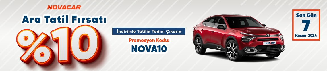 Ara Tatil Fırsatı NovaCar'da! %10 İndirimle Tatilin Tadını Çıkarın 